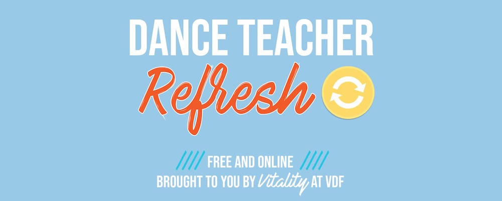 Dance Teacher Refresh from VDF.